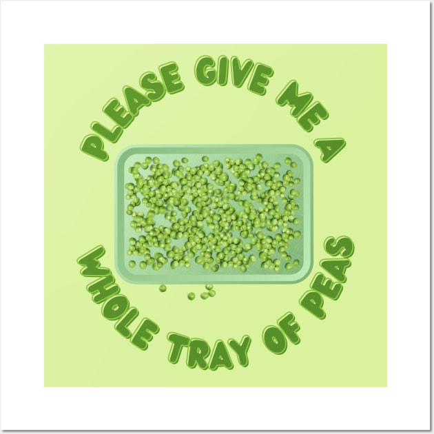 Please Give Me a Whole Tray of Peas Wall Art by TJWDraws